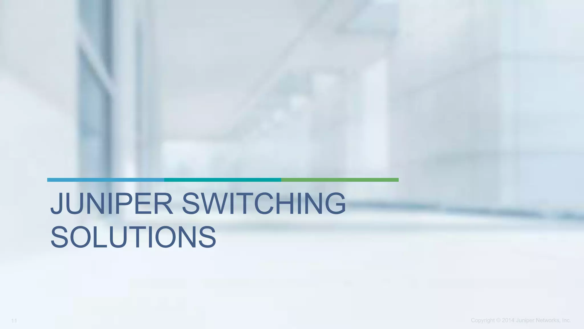 JUNIPER SWITCHING
SOLUTIONS
 