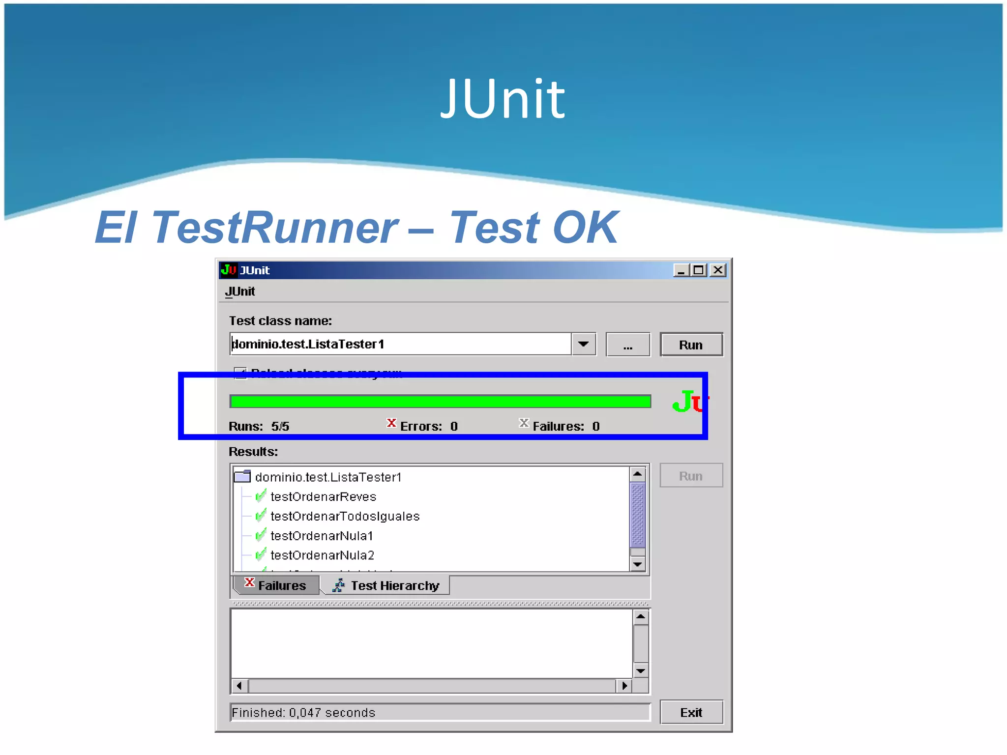 JUnit

El TestRunner – Test OK
 