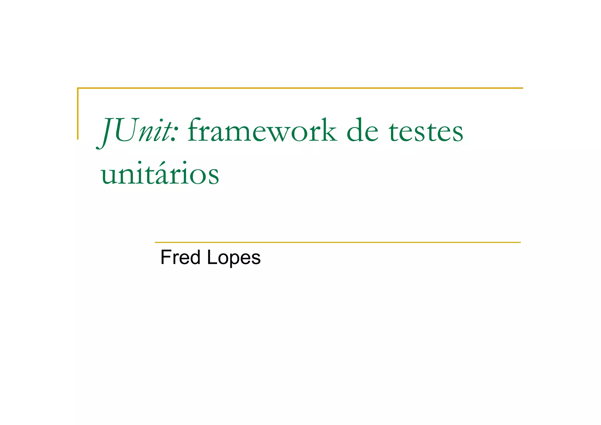 JUnit: framework de testes unitários