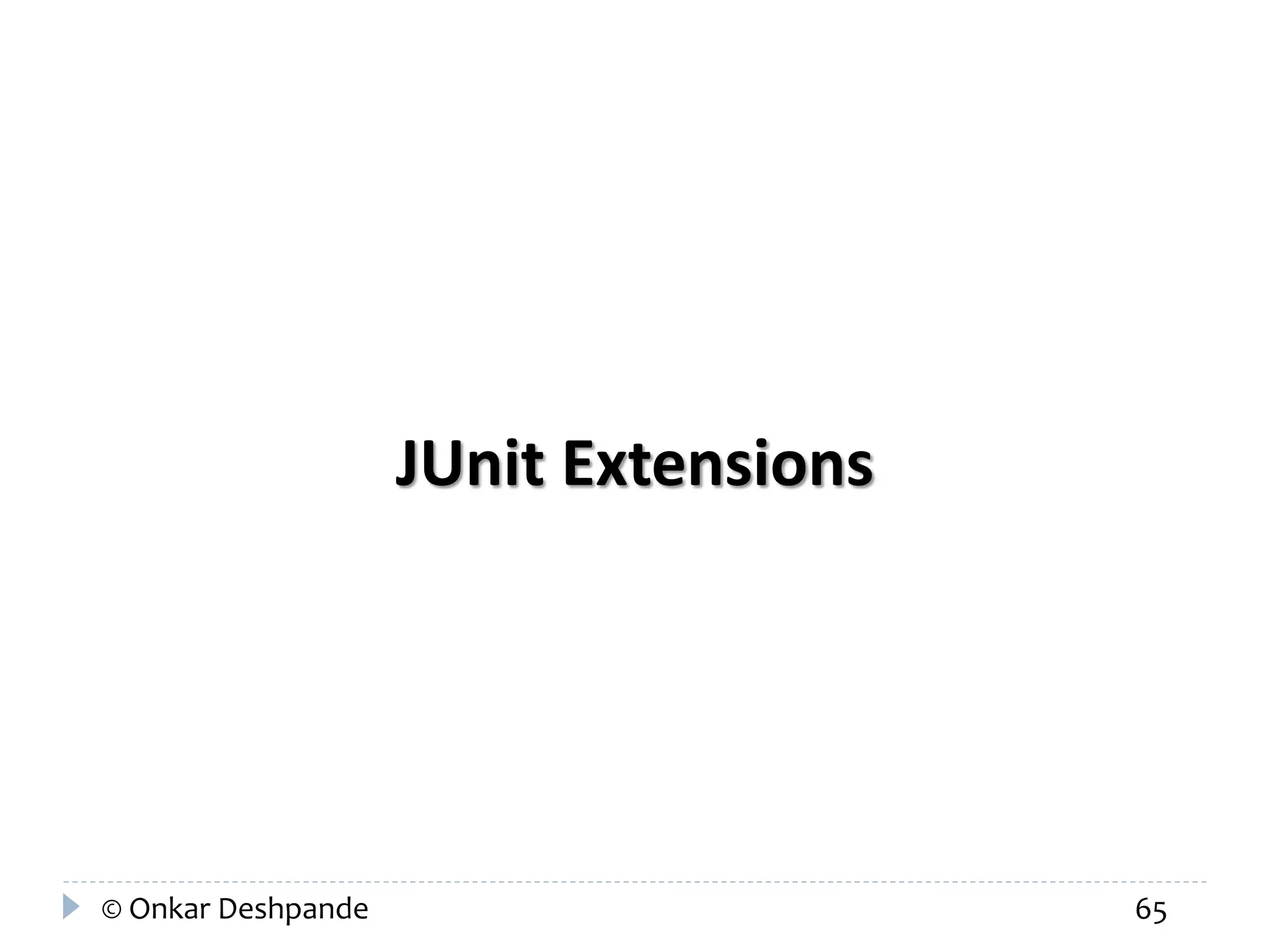 JUnit Extensions 
© Onkar Deshpande 65 
 