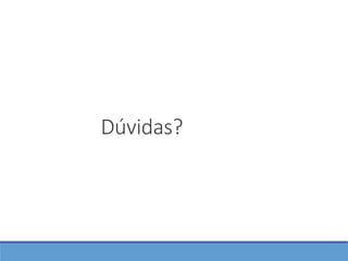Dúvidas?
 