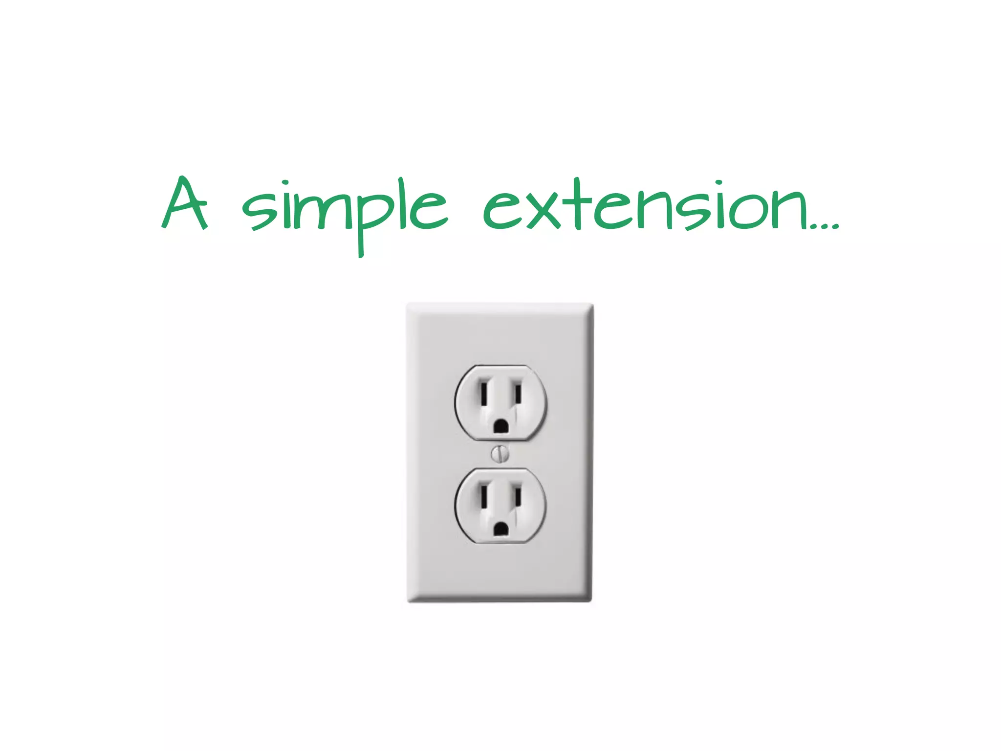 A simple extension…
 