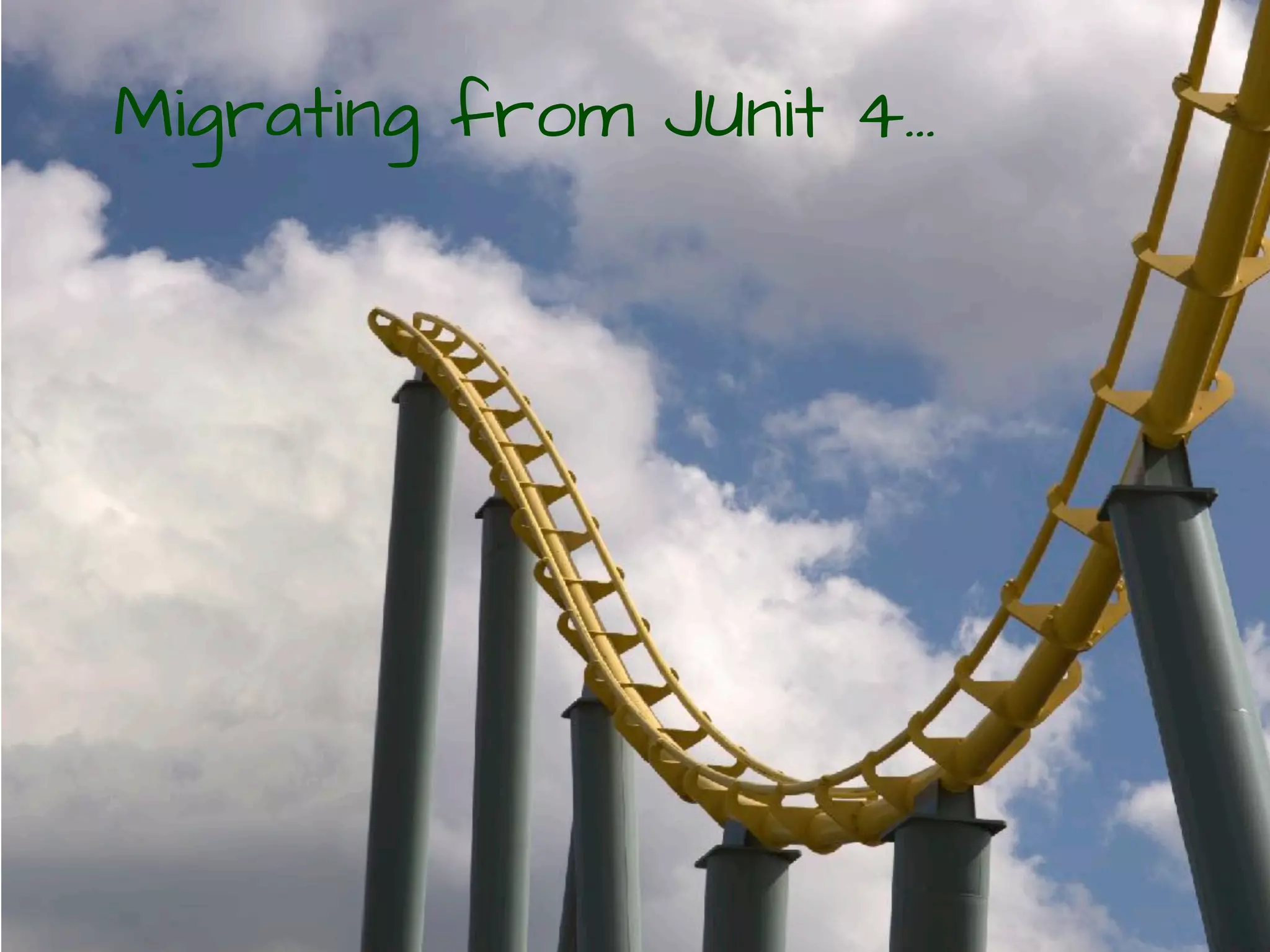 Migrating from JUnit 4…
 