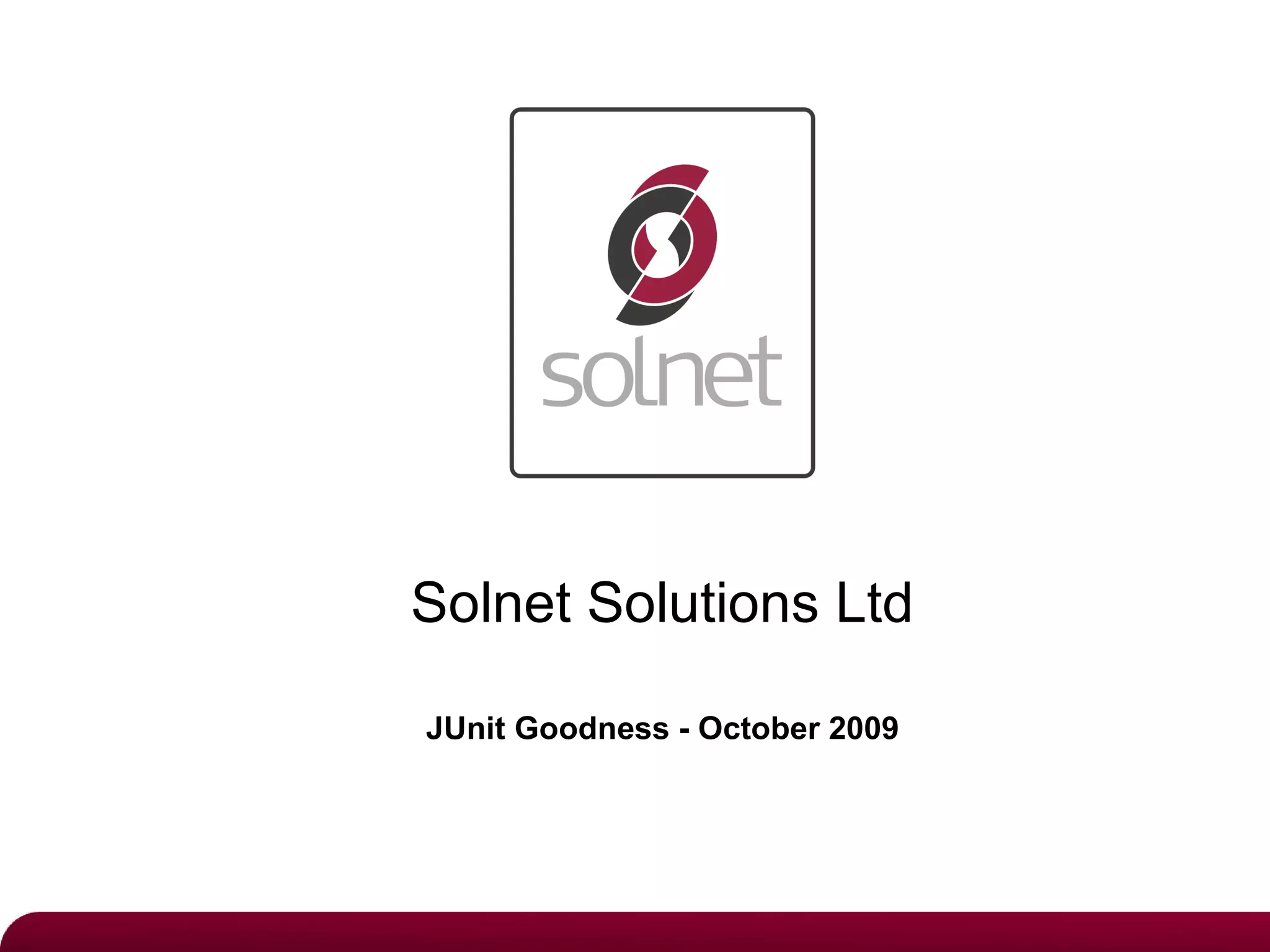 Solnet Solutions Ltd JUnit Goodness - October 2009 