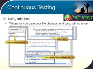 Continuous Testing
   Using Inﬁnitest
     Whenever you save your ﬁle changes, unit tests will be rerun




              ...