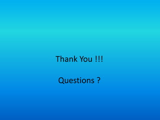 Thank You !!!

Questions ?
 