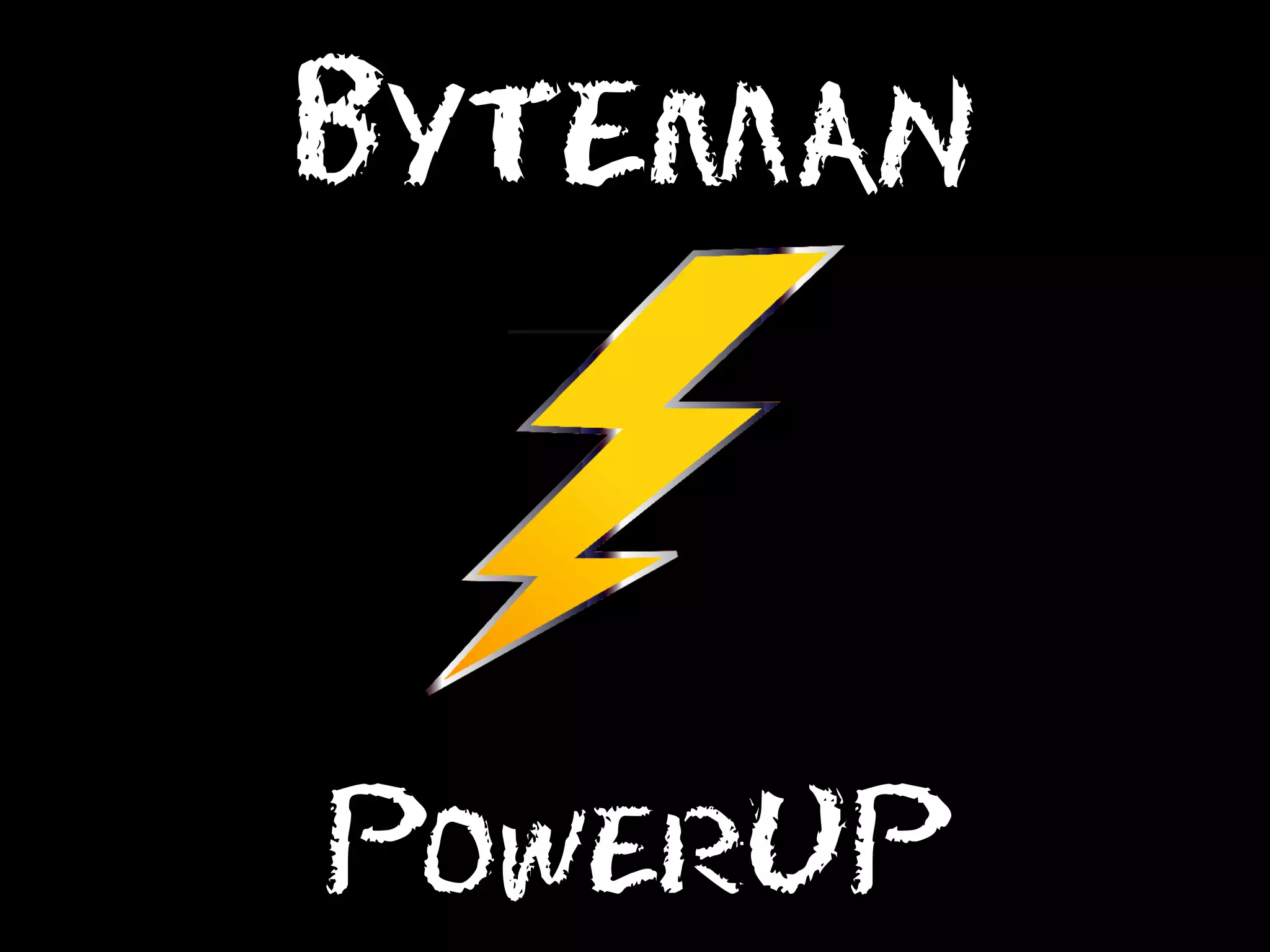 Byteman

PowerUP

 