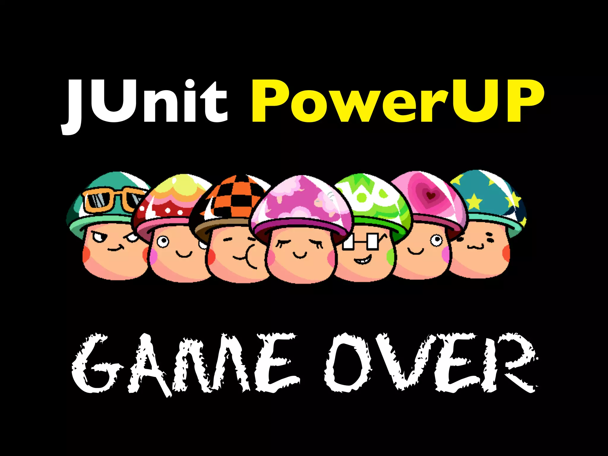 JUnit PowerUP

GAME OVER

 