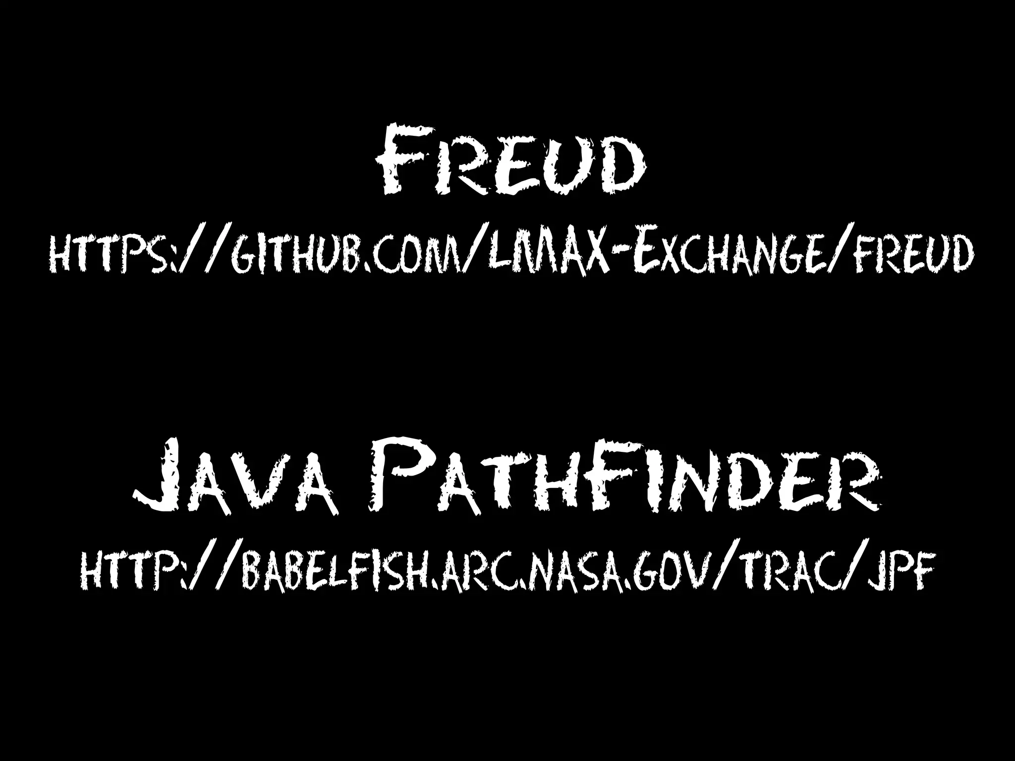 Freud
https://github.com/LMAX-Exchange/freud

Java PathFinder
http://babelfish.arc.nasa.gov/trac/jpf

 