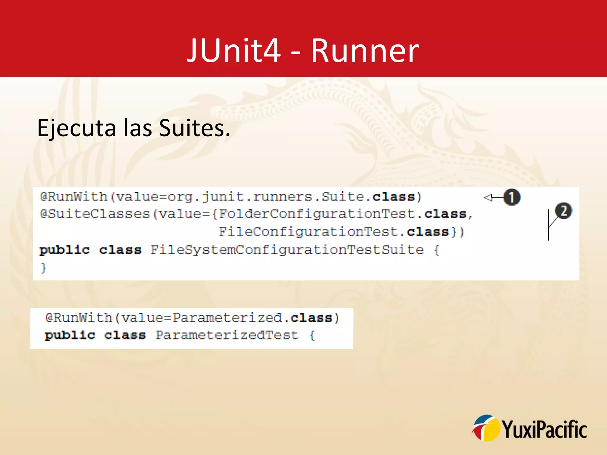 JUnit4 - Runner

Ejecuta las Suites.
 