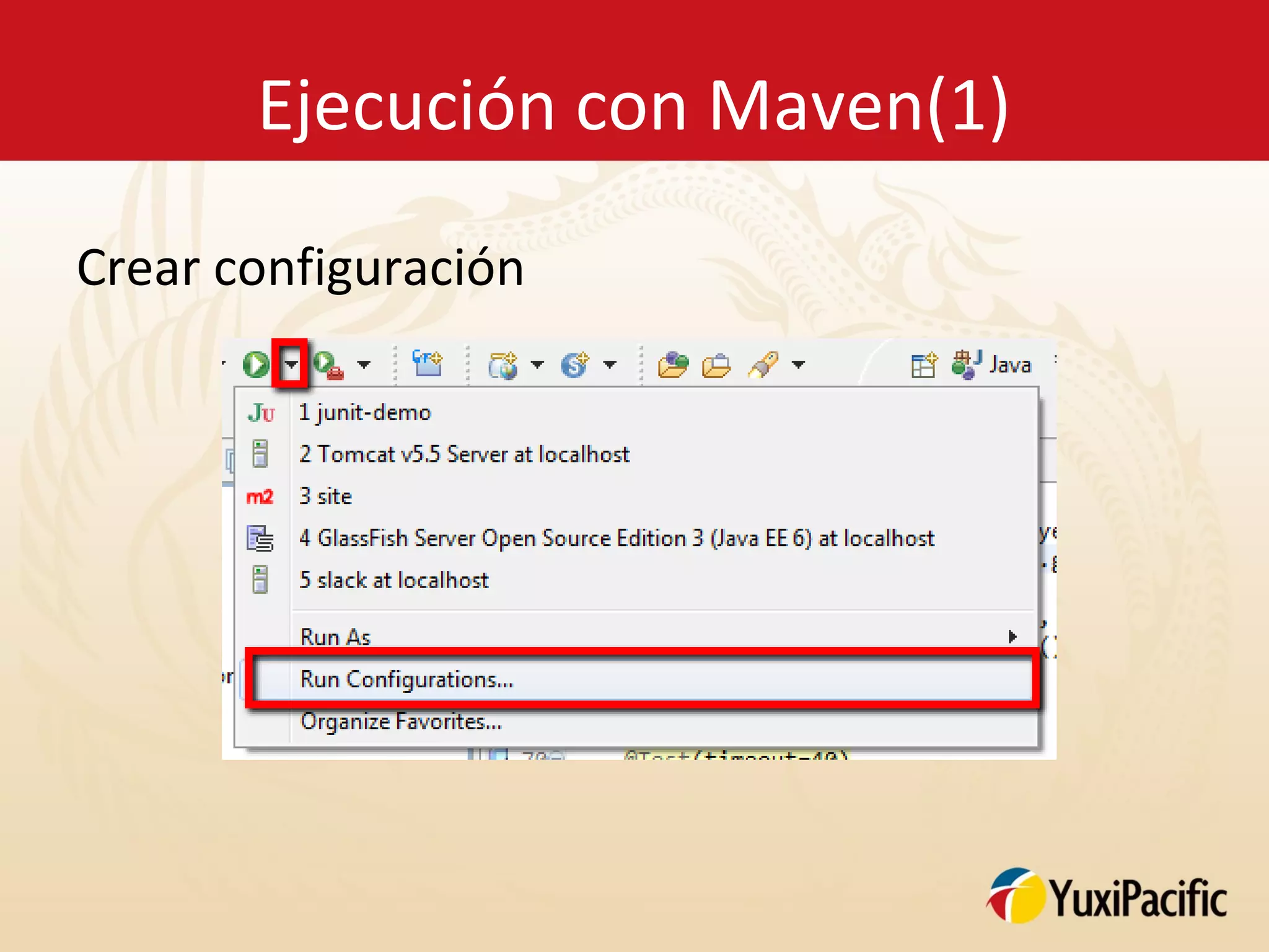 Ejecución con Maven(1)

Crear configuración
 