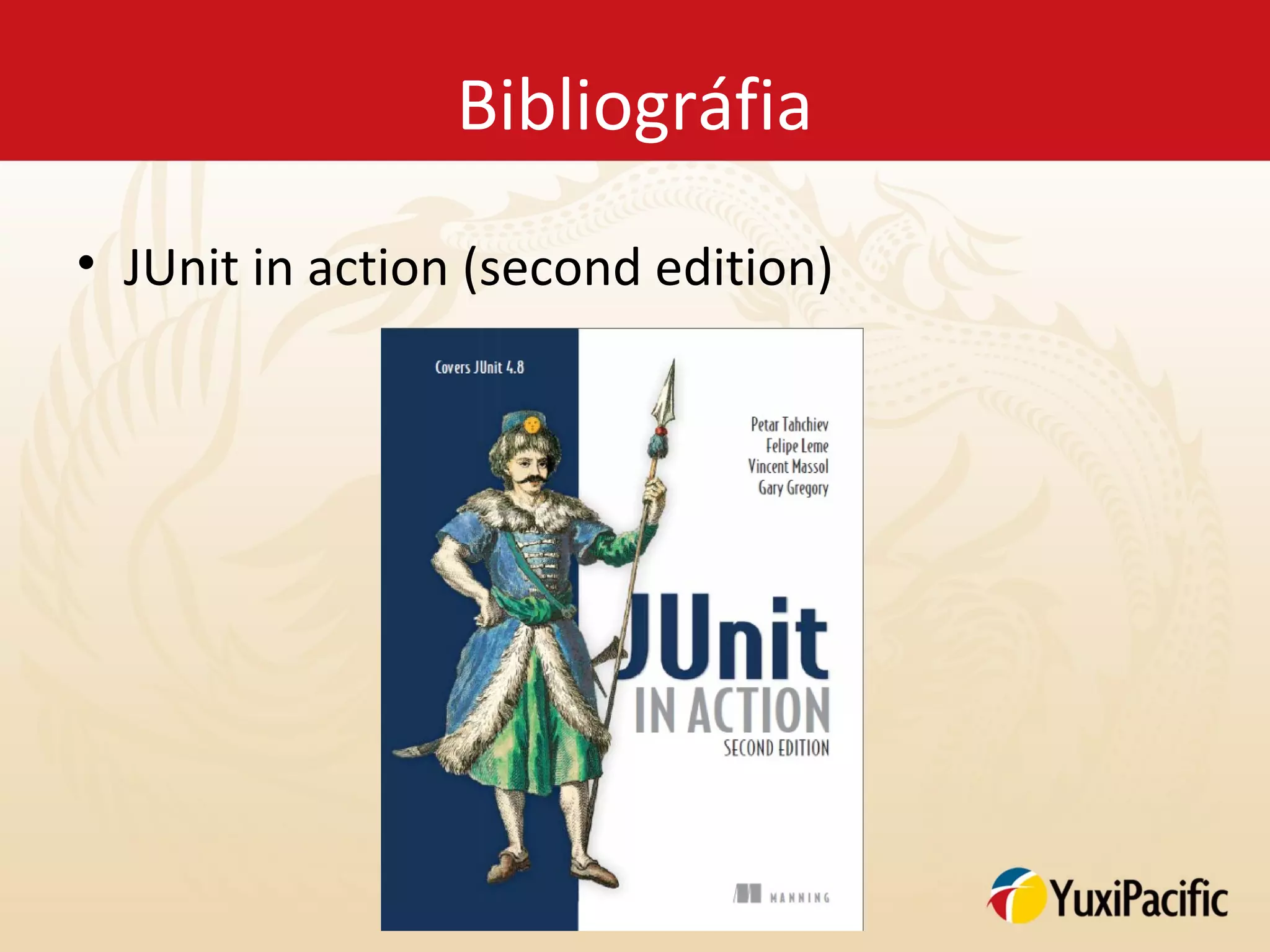 Bibliográfia
• JUnit in action (second edition)
 