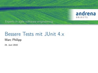 Bessere Tests mit JUnit 4.x
Marc Philipp
24. Juni 2010
 