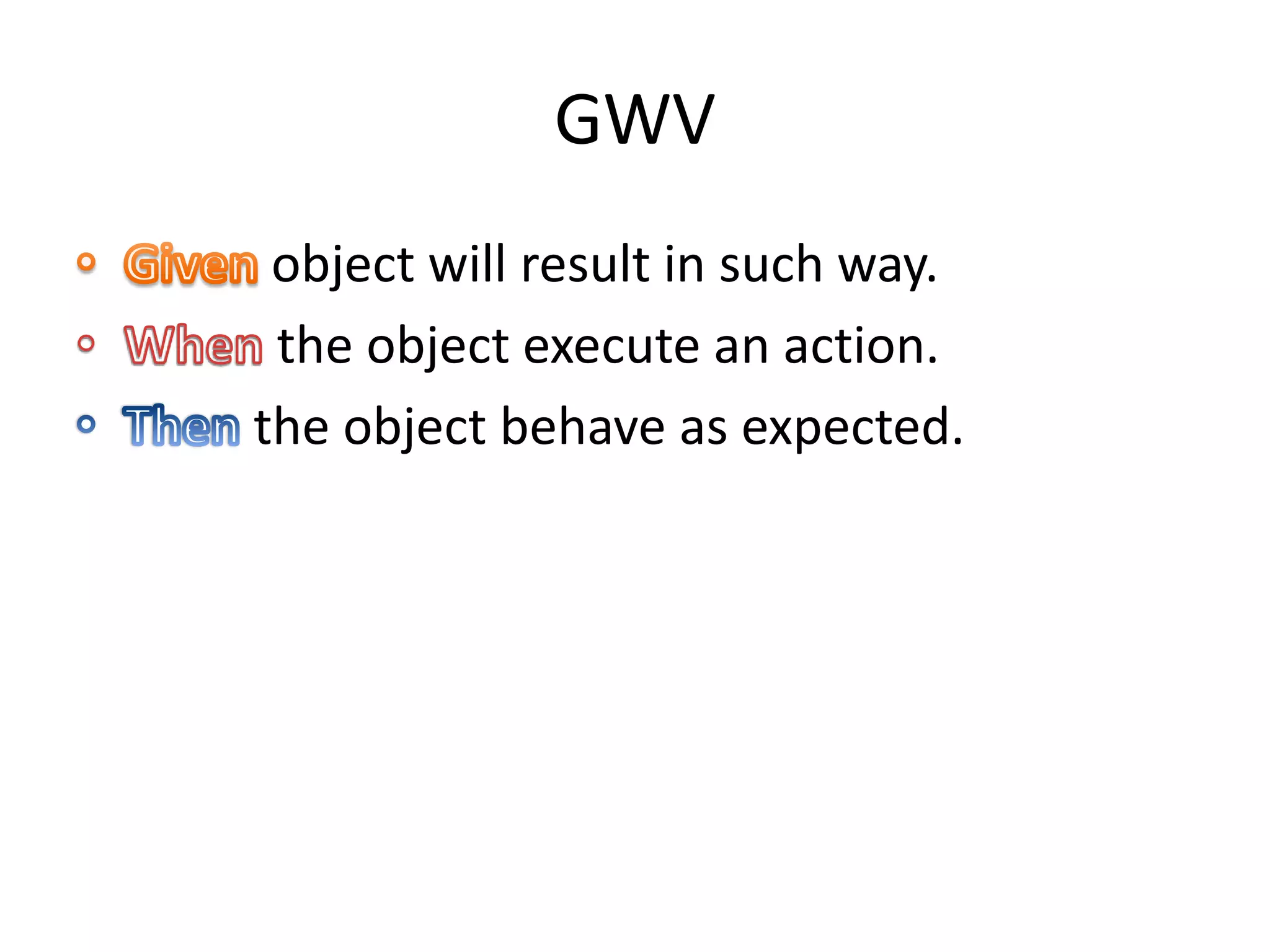 GWV
object will result in such way.
the object execute an action.
the object behave as expected.
 
