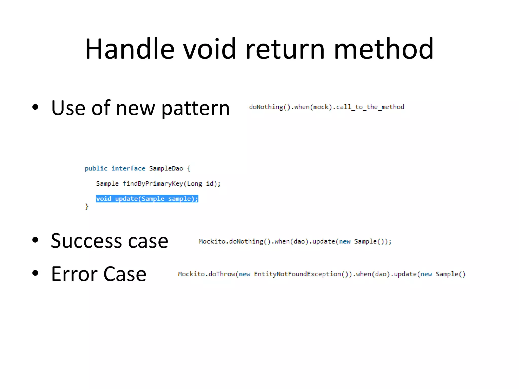 Handle void return method
• Use of new pattern
• Success case
• Error Case
 