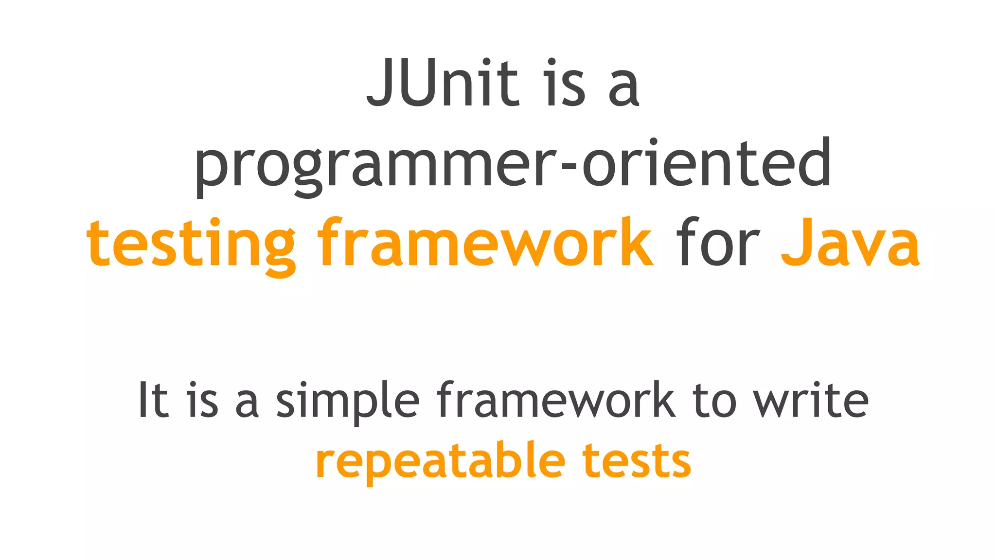 Let’s start with
JUnit
 
