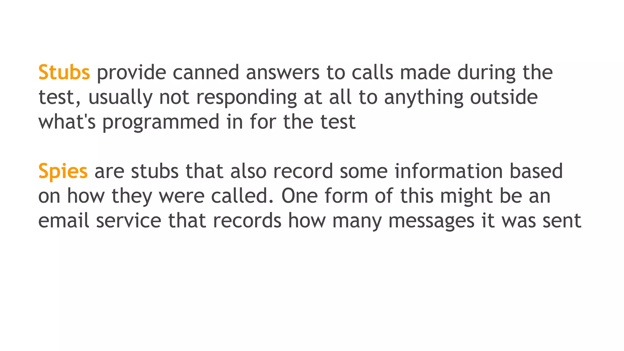 Why mocking?
Some “real” objects required in Unit tests are
really complex to instanciate and/or configure
Sometimes, only interfaces exist,
implementations are not even coded
 