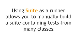 > Test Suites
(how to aggregate tests)
 