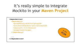 Once created, mock will
remember all interactions
Then you can selectively verify
whatever interaction you are
interested in
 
