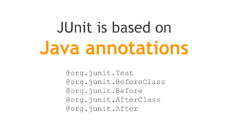 If not using Maven,
all you need is to add 2 JARs
on your test classpath
- junit.jar
- hamcrest-core.jar
 