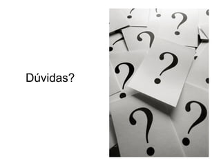 Dúvidas?
 