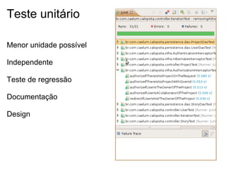Teste unitário

Menor unidade possível

Independente

Teste de regressão

Documentação

Design
 