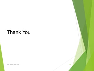 Unit testing with JUnit 19
Thank You
 