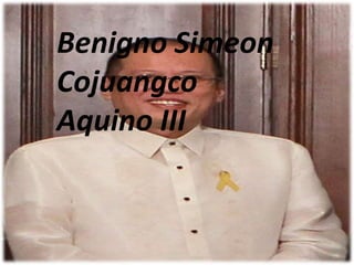 Benigno Simeon
Cojuangco
Aquino III
 