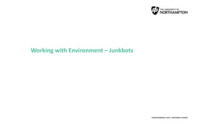 Working with Environment – Junkbots
 