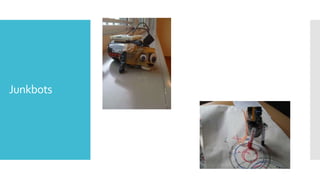 Junkbots
 