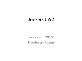 Junkers Ju52 May 28th, 2010 Hamburg - Rügen 