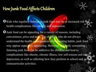 Junk food AND ITS HARMFUL EFFECTS | PPTX