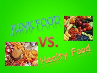 Junk food and healty food