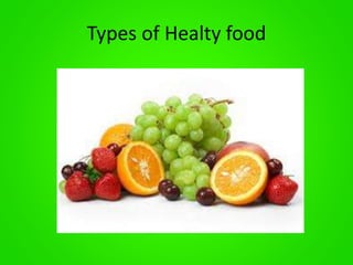 Types of Healty food 
 