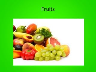Fruits 
 