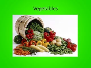 Vegetables 
 