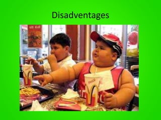 Disadventages 
 