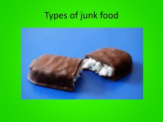 Types of junk food 
 