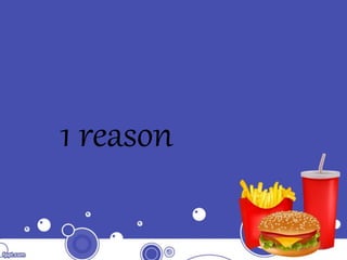 1 reason
 