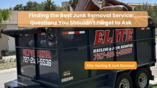 Elite Hauling & Junk Removal
Finding the Best Junk Removal Service:
Questions You Shouldn't Forget to Ask
 