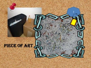 PIECE OF ART
2
 