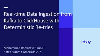 Real-time Data Ingestion from Kafka to ClickHouse with Deterministic Re ...