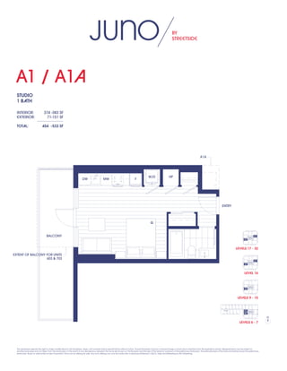 The developer reserves the right to make modifications to the floorplans, areas, unit numbers and/or specifications without notice. Actual floorplans may be a mirrored image or have minor variations from the illustrations above. Measurements may be based on
architectural areas and not taken from the strata plan. In the event of any discrepancy between the home size shown on this floorplan and the size of the strata lot as shown in the preliminary strata plan, the estimated size of the strata lot shall be as per the preliminary
strata plan. Buyer to verify strata lot size if important. This is not an offering for sale. Any such offering can only be made with a Disclosure Statement. E.&O.E. Sales and Marketing by KEY Marketing.
A1 / A1A
INTERIOR: 374 -383 SF
EXTERIOR: 71-151 SF
TOTAL: 454 -533 SF
STUDIO
1 BATH
BALCONY
A1A
EXTENT OF BALCONY FOR UNITS
603 & 703
Q
F
W/D HP
ENTRY
MW
DW
N
LEVELS 6 - 7
LEVELS 9 - 15
LEVELS 17 - 32
04
01
08
07
06
05
03
02
10 09
LEVEL 16
04
01 08
07
06
05
03
02
09
04
01
08
07
06
05
03
02
10 09
01
08 07 06 05 04
03
21 20
19
02
18
17
16
15
14
13
12
11
10
09
 