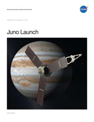 PRESS KIT/AUGUST 2011




Juno Launch
 