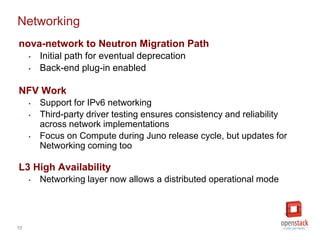 10
Networking
nova-network to Neutron Migration Path
• Initial path for eventual deprecation
• Back-end plug-in enabled
NF...