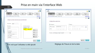Prise en main via l’interface Web
12/1/2015Présentation et prise en main des équipements Juniper
19
Réglage de l’heure et de la dateOn voit que l’utlisateur a été ajouté
 