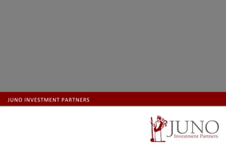 JUNO INVESTMENT PARTNERS
 