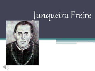 Junqueira Freire
 