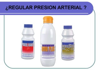 ¿REGULAR PRESION ARTERIAL ? 