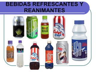 BEBIDAS REFRESCANTES Y REANIMANTES 